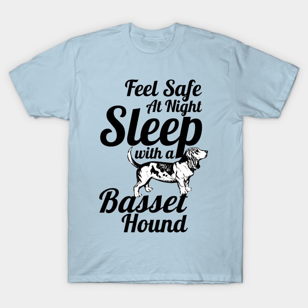 Basset Hound - Feel Safe at Night Sleep With a Basset Hound T-Shirt by Yesteeyear